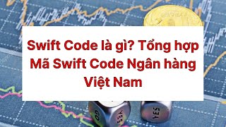 Bank swift code là gì