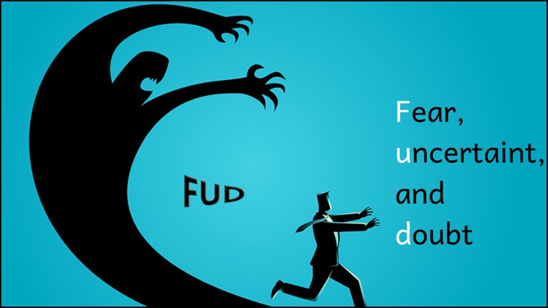 FUD là viết tắt 3 chữ cái đầu của các cụm từ Fear - Uncertainty - Doubt