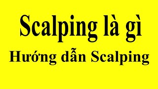 Scalp trading là gì